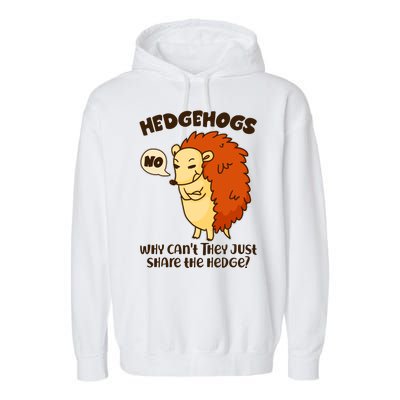 Cute Funny Hedgehogs Why Can't They Just Share the Hedge? Garment-Dyed Fleece Hoodie