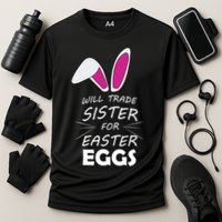 Cute Funny Will Trade Sister For Easter Eggs Cooling Performance Crew T-Shirt