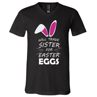Cute Funny Will Trade Sister For Easter Eggs V-Neck T-Shirt