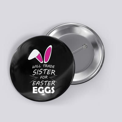 Cute Funny Will Trade Sister For Easter Eggs Button