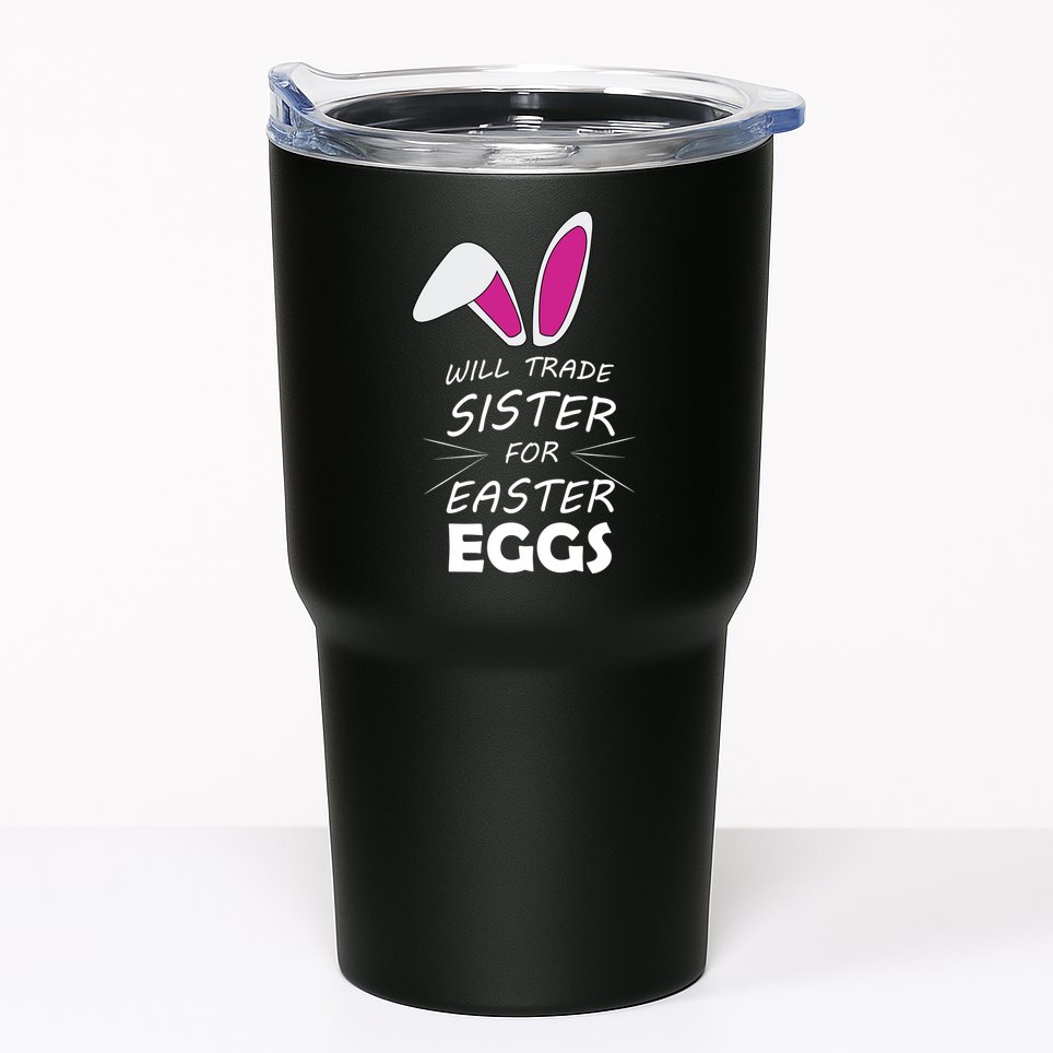 Cute Funny Will Trade Sister For Easter Eggs Tumbler