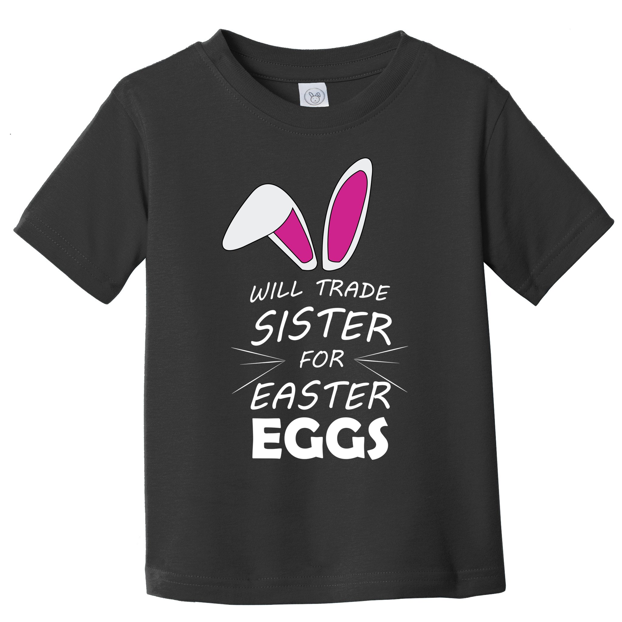 Cute Funny Will Trade Sister For Easter Eggs Toddler T-Shirt