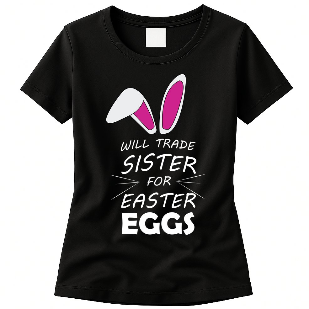 Cute Funny Will Trade Sister For Easter Eggs Womens T-Shirt