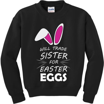 Cute Funny Will Trade Sister For Easter Eggs Kids Sweatshirt