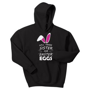 Cute Funny Will Trade Sister For Easter Eggs Kids Hoodie