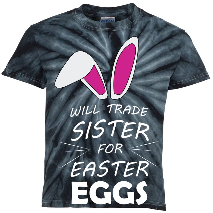 Cute Funny Will Trade Sister For Easter Eggs Kids Tie-Dye T-Shirt