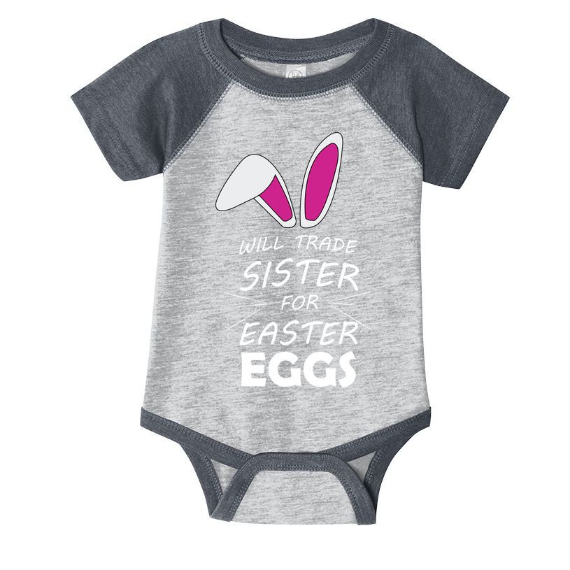 Cute Funny Will Trade Sister For Easter Eggs Infant Baby Jersey Bodysuit