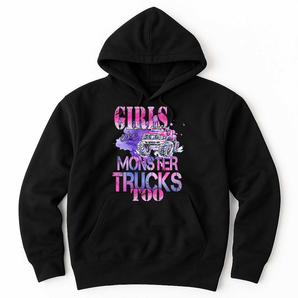 Cute Girls Like Monster Trucks Too Awesome Hoodie