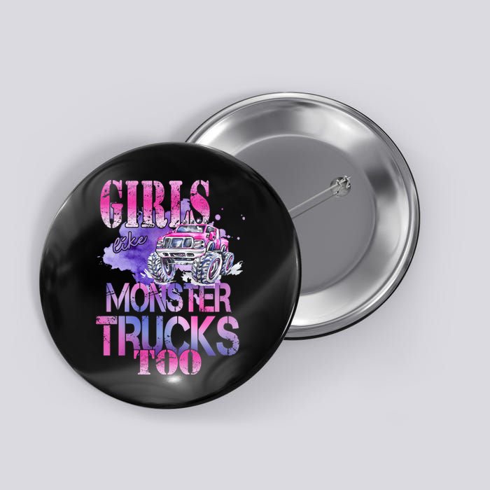 Cute Girls Like Monster Trucks Too Awesome Button