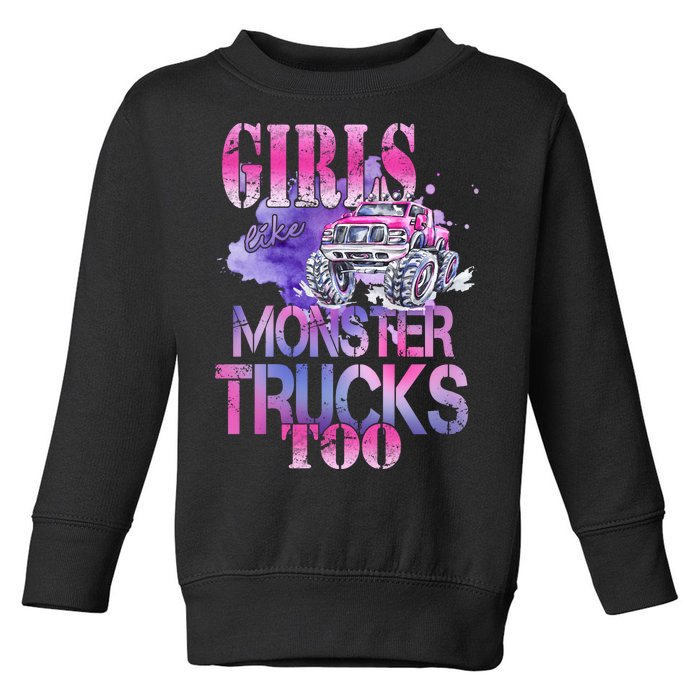 Cute Girls Like Monster Trucks Too Awesome Toddler Sweatshirt