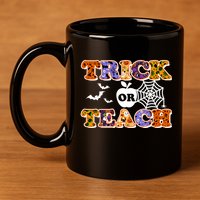 Cute Halloween Trick Or Teach Teacher 11oz C Handle Ceramic Mug