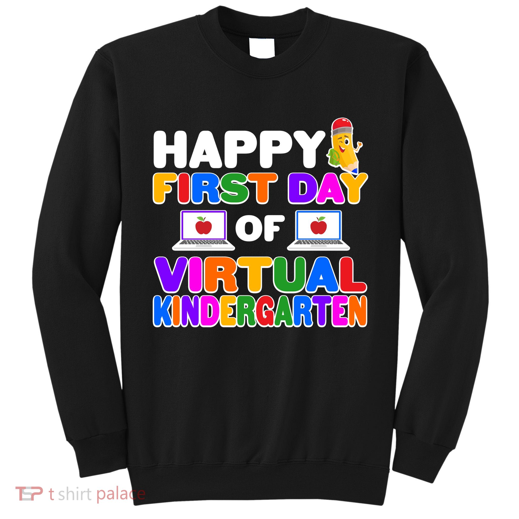 Cute Happy First Day Of Virtual Kindergarten Tall Sweatshirt