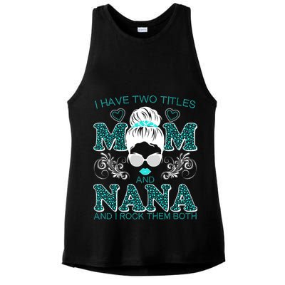 Cute I Have Two Titles Mom And Nana And I Rock Them Both Ladies PosiCharge Tri-Blend Wicking Tank