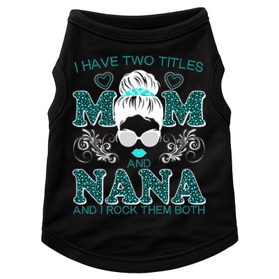Cute I Have Two Titles Mom And Nana And I Rock Them Both Doggie Tank