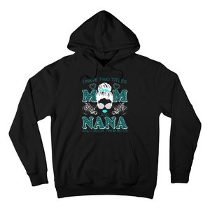 Cute I Have Two Titles Mom And Nana And I Rock Them Both Hoodie