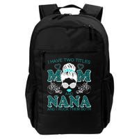 Cute I Have Two Titles Mom And Nana And I Rock Them Both Backpack