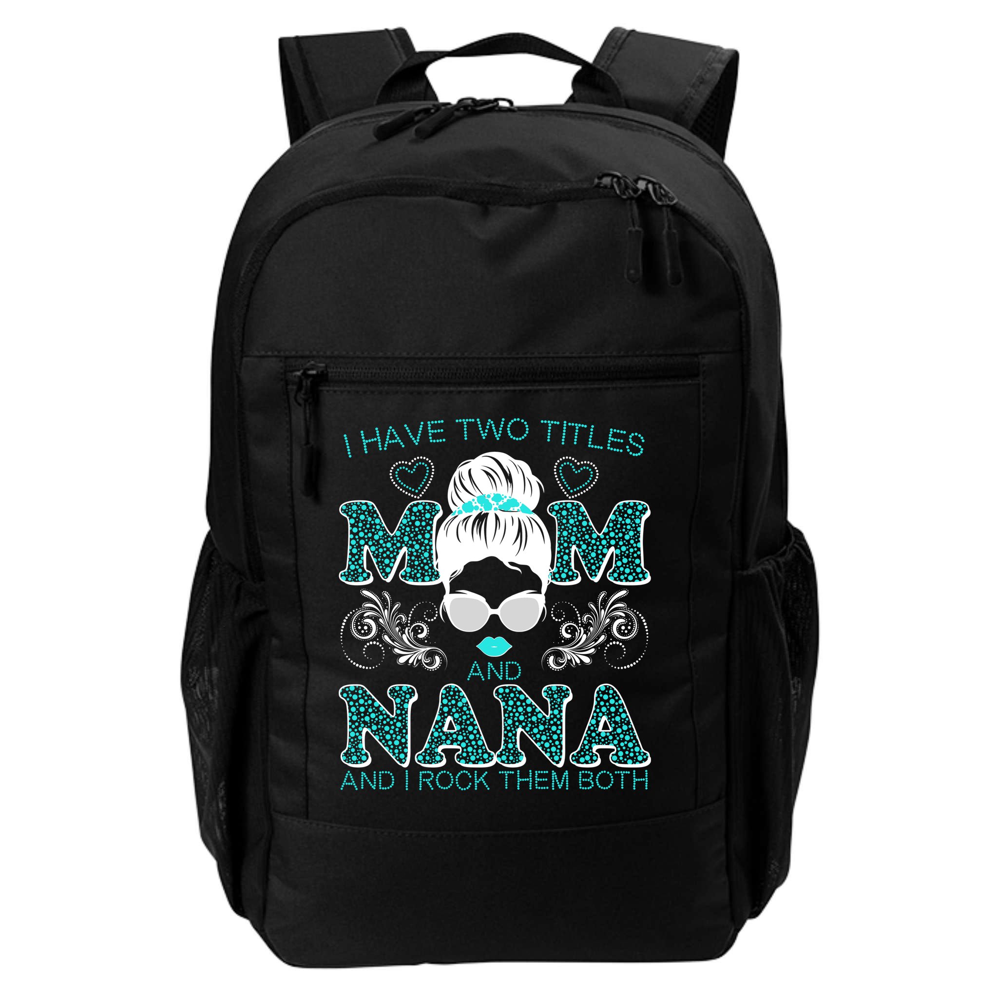 Cute I Have Two Titles Mom And Nana And I Rock Them Both Backpack