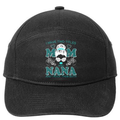 Cute I Have Two Titles Mom And Nana And I Rock Them Both 7-Panel Snapback Hat