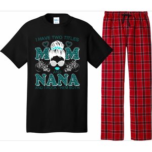 Cute I Have Two Titles Mom And Nana And I Rock Them Both Pajama Set