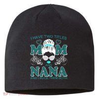 Cute I Have Two Titles Mom And Nana And I Rock Them Both Sustainable Beanie