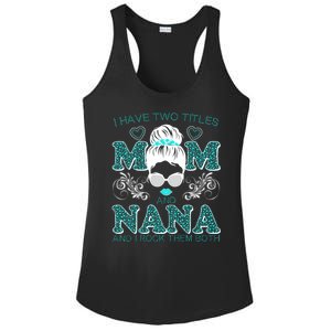 Cute I Have Two Titles Mom And Nana And I Rock Them Both Ladies PosiCharge Competitor Racerback Tank