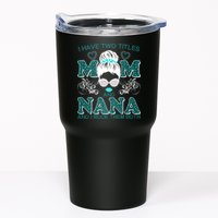Cute I Have Two Titles Mom And Nana And I Rock Them Both Tumbler