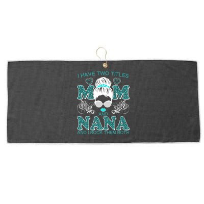 Cute I Have Two Titles Mom And Nana And I Rock Them Both Large Microfiber Waffle Golf Towel