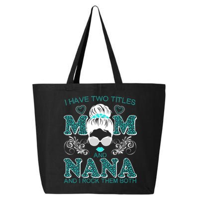 Cute I Have Two Titles Mom And Nana And I Rock Them Both 25L Jumbo Tote