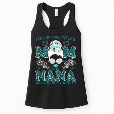 Cute I Have Two Titles Mom And Nana And I Rock Them Both Womens Tank Top
