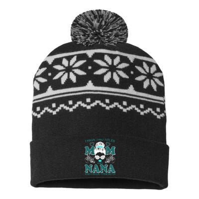 Cute I Have Two Titles Mom And Nana And I Rock Them Both USA-Made Snowflake Beanie