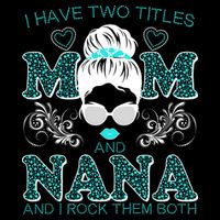 Cute I Have Two Titles Mom And Nana And I Rock Them Both Baby Bodysuit