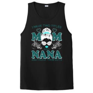 Cute I Have Two Titles Mom And Nana And I Rock Them Both PosiCharge Competitor Tank