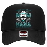 Cute I Have Two Titles Mom And Nana And I Rock Them Both Trucker Hat