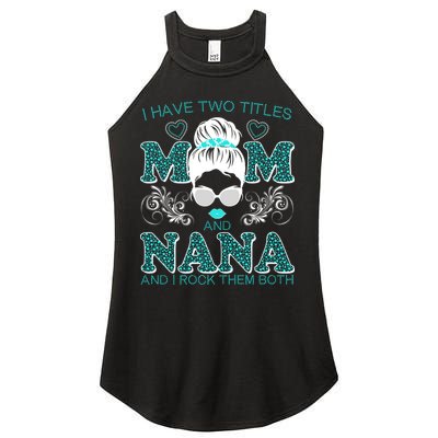 Cute I Have Two Titles Mom And Nana And I Rock Them Both Women's Perfect Tri Rocker Tank
