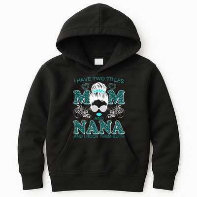 Cute I Have Two Titles Mom And Nana And I Rock Them Both Kids Hoodie