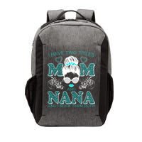 Cute I Have Two Titles Mom And Nana And I Rock Them Both Vector Backpack