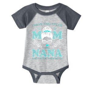 Cute I Have Two Titles Mom And Nana And I Rock Them Both Infant Baby Jersey Bodysuit