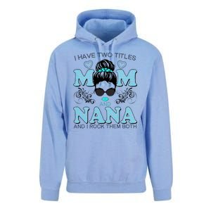 Cute I Have Two Titles Mom And Nana And I Rock Them Both Unisex Surf Hoodie