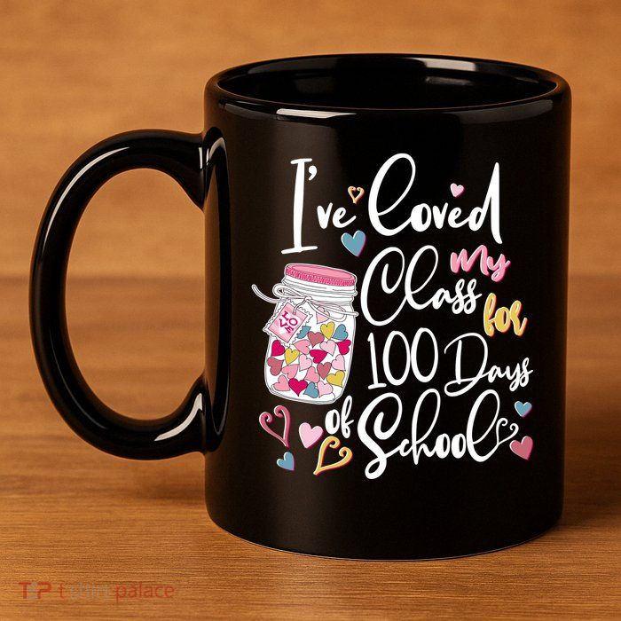Cute I Loved My Class for 100 Days of School Valentine's Day 11oz C Handle Ceramic Mug