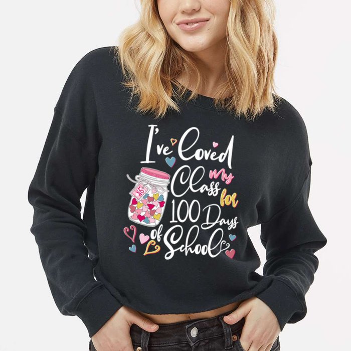 Cute I Loved My Class for 100 Days of School Valentine's Day Cropped Pullover Crew