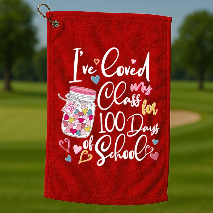 Cute I Loved My Class for 100 Days of School Valentine's Day Golf Towel