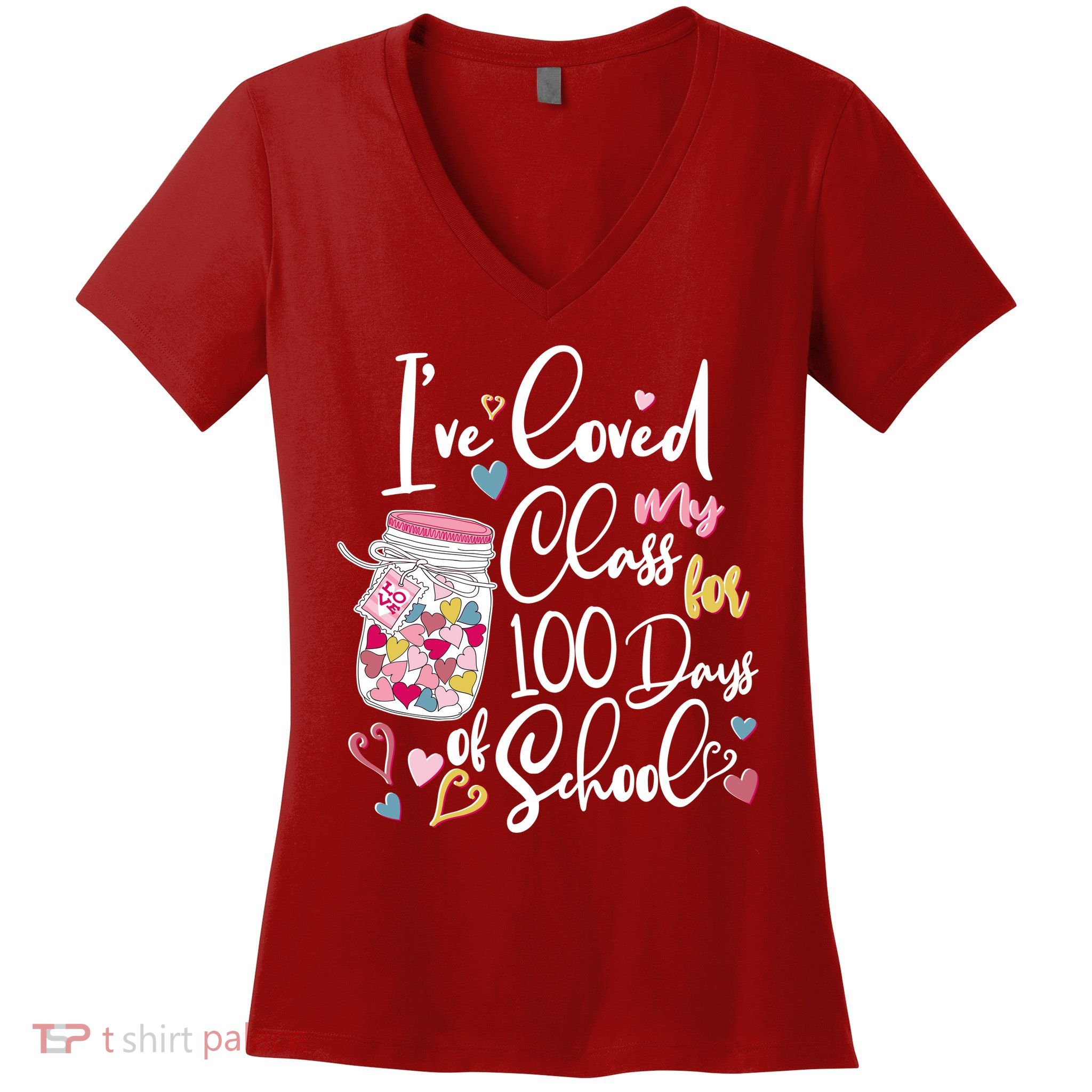 Cute I Loved My Class for 100 Days of School Valentine's Day Women's V-Neck T-Shirt