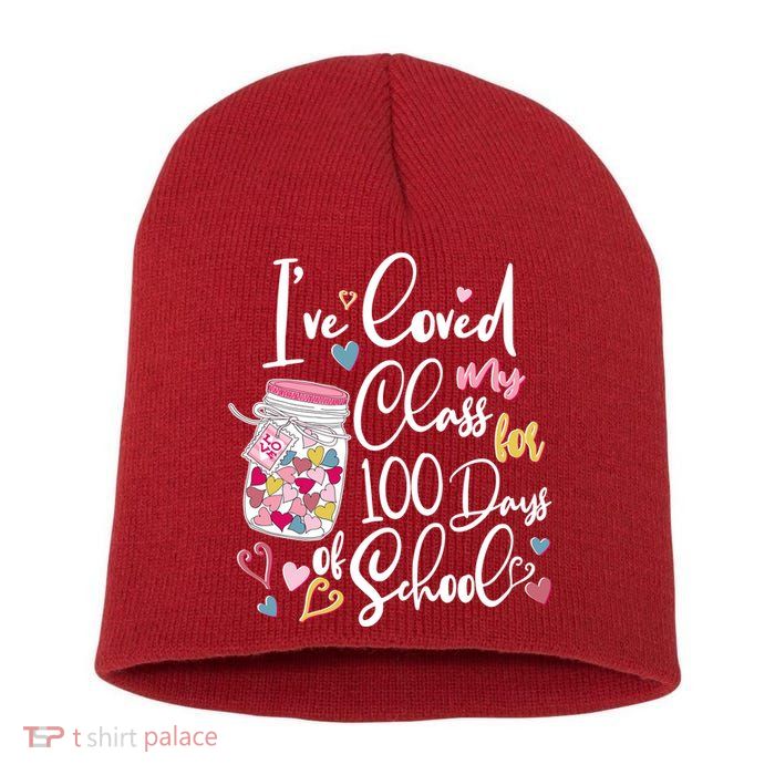 Cute I Loved My Class for 100 Days of School Valentine's Day Short Acrylic Beanie