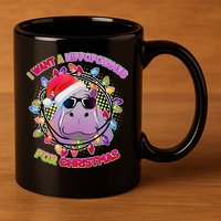 Cute I Want A Hippopotamus for Christmas Lights 11oz C Handle Ceramic Mug