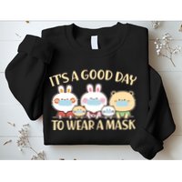 Cute It's A Good Day To Wear A Mask Sweatshirt