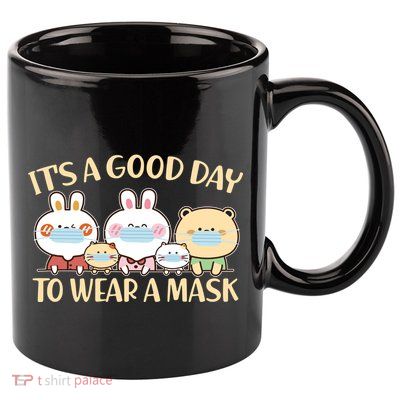 Cute It's A Good Day To Wear A Mask 11oz C Handle Ceramic Mug