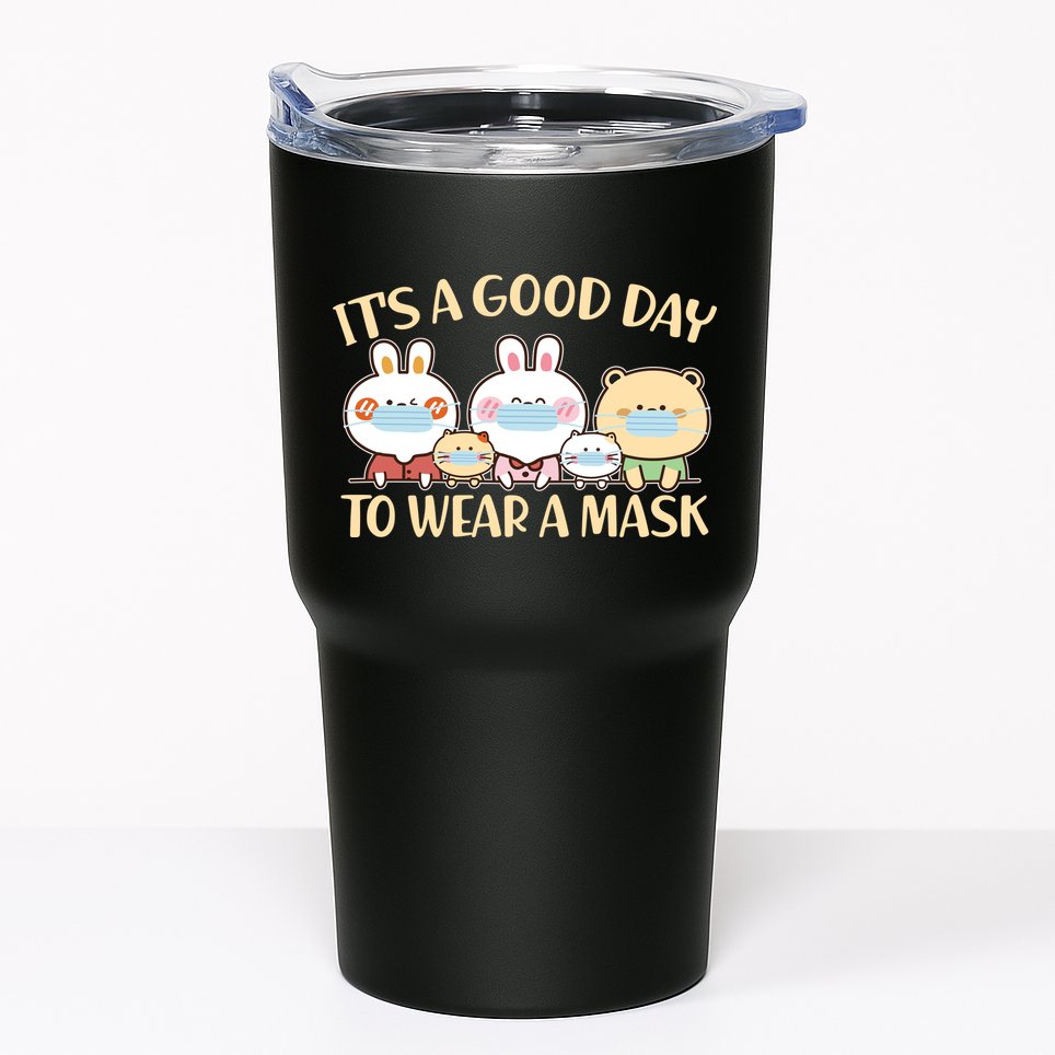 Cute It's A Good Day To Wear A Mask Tumbler