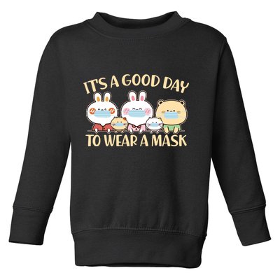 Cute It's A Good Day To Wear A Mask Toddler Sweatshirt
