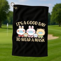 Cute It's A Good Day To Wear A Mask Golf Towel