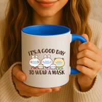 Cute It's A Good Day To Wear A Mask Mug